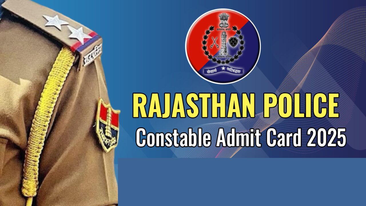 Rajasthan Police Admit Card 2025