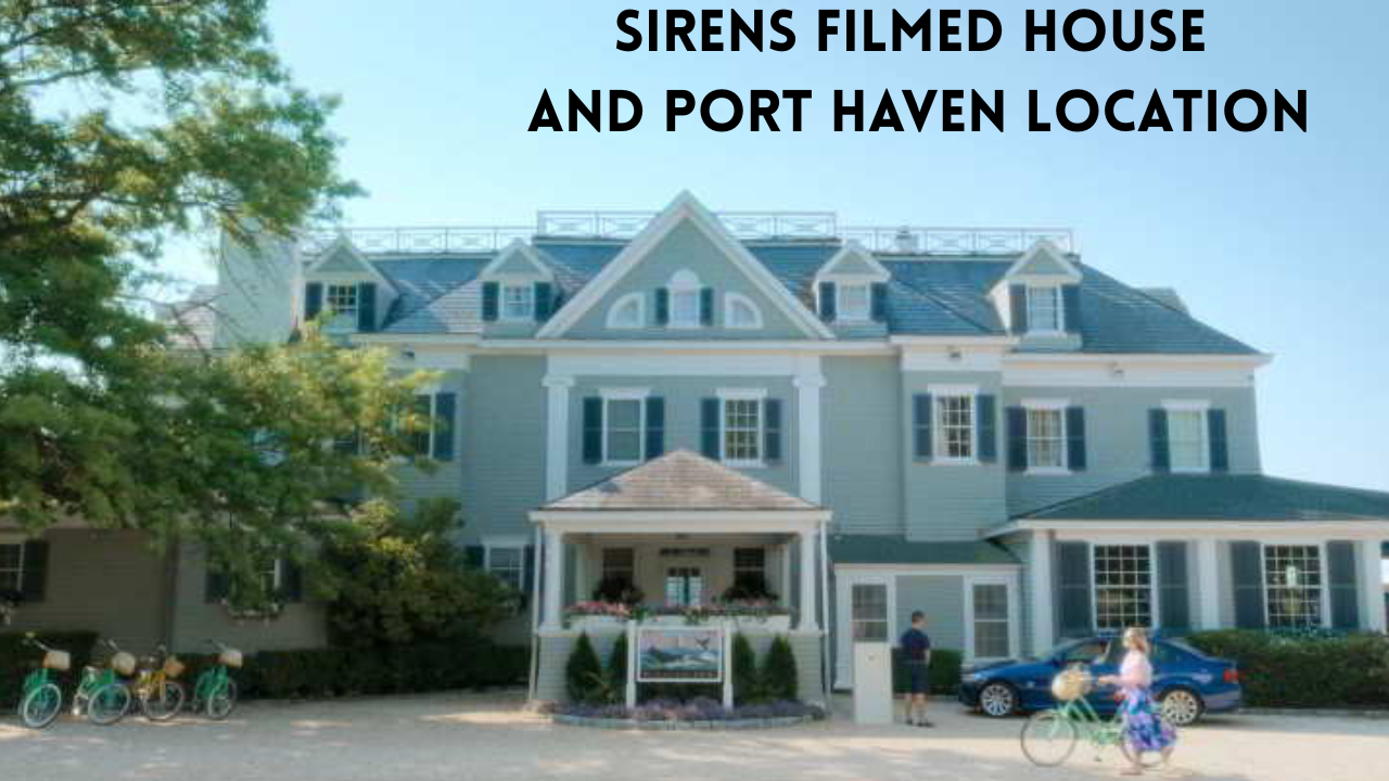 Sirens Filmed House and Port Haven Location