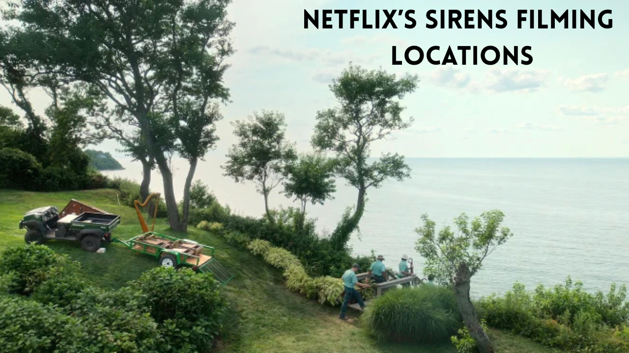 Netflix’s Sirens Filming Locations