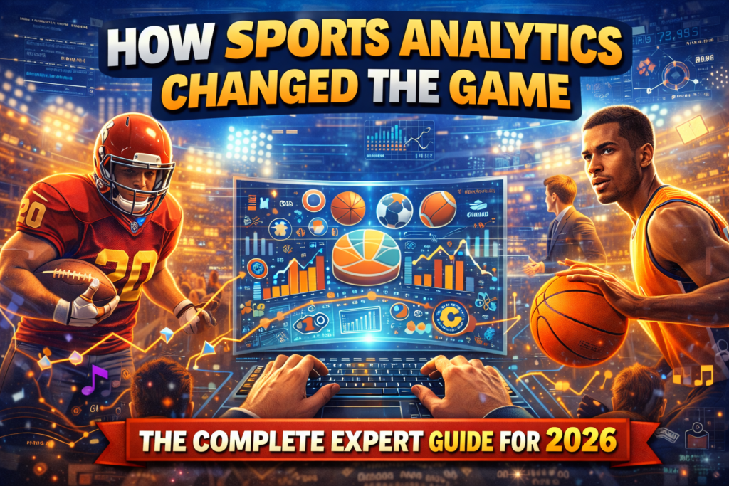 How Sports Analytics Changed the Game: The Complete Expert Guide for 2026